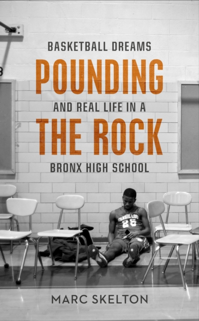Pounding the Rock : Basketball Dreams and Real Life in a Bronx High School, EPUB eBook