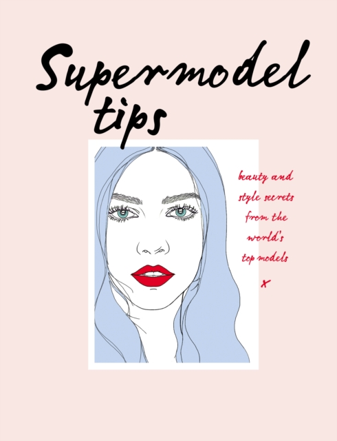 Supermodel Tips : Runway secrets from the world s top models, EPUB eBook
