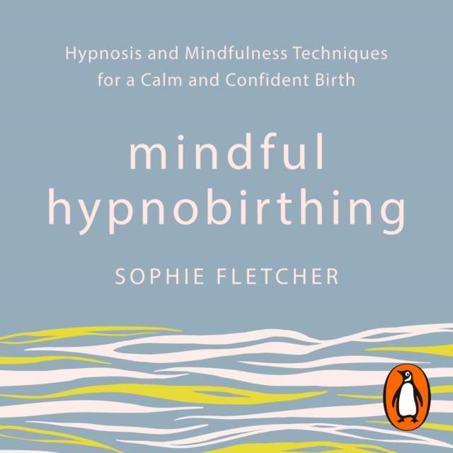 Mindful Hypnobirthing : Hypnosis and Mindfulness Techniques for a Calm and Confident Birth, eAudiobook MP3 eaudioBook