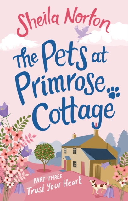 The Pets at Primrose Cottage: Part Three Trust Your Heart, EPUB eBook