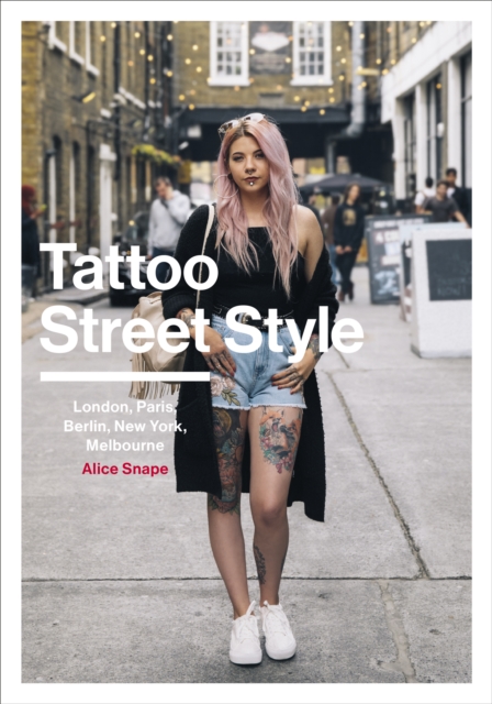 Tattoo Street Style : London, Brighton, Paris, Berlin, Amsterdam, New York, LA, Melbourne, EPUB eBook