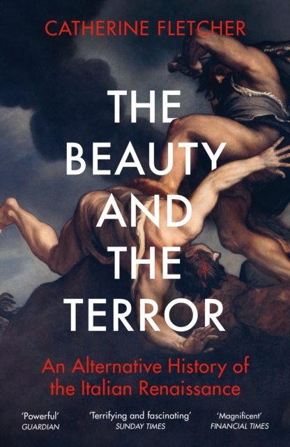 The Beauty and the Terror : An Alternative History of the Italian Renaissance, EPUB eBook