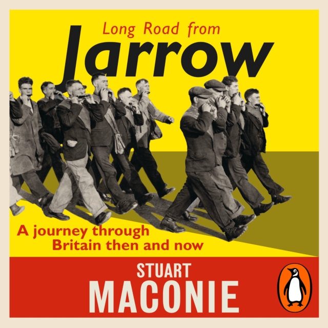 Long Road from Jarrow : A journey through Britain then and now, eAudiobook MP3 eaudioBook