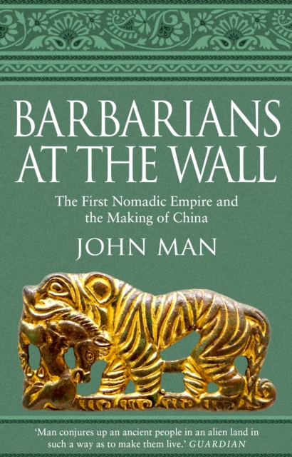 Barbarians at the Wall : The First Nomadic Empire and the Making of China, EPUB eBook