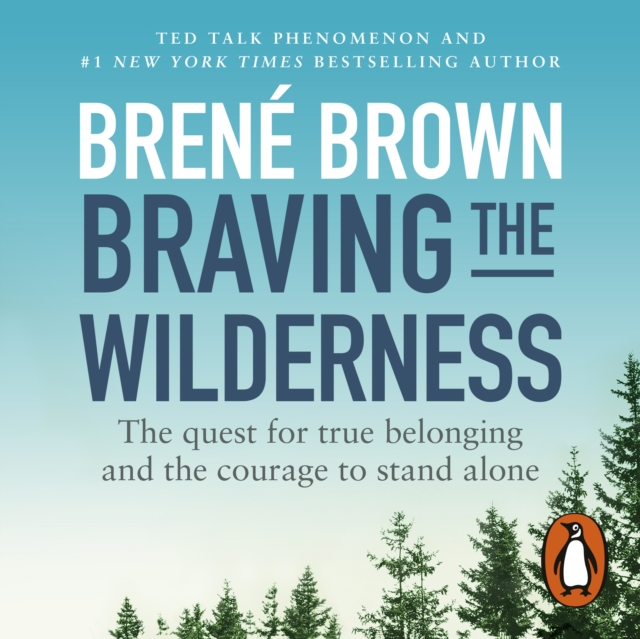 Braving the Wilderness : The quest for true belonging and the courage to stand alone, eAudiobook MP3 eaudioBook
