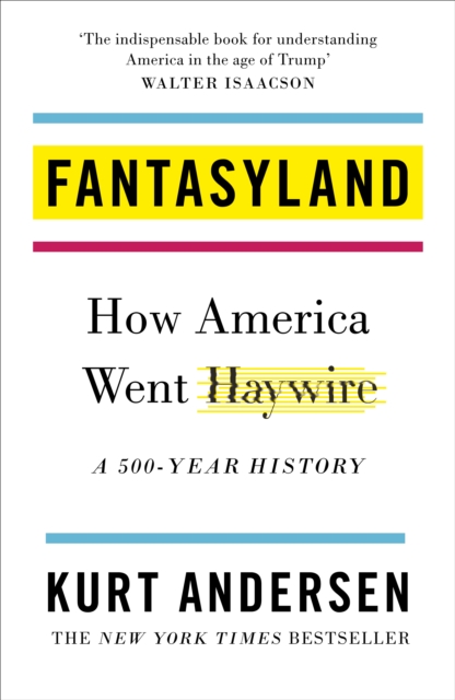 Fantasyland : How America Went Haywire: A 500-Year History, EPUB eBook