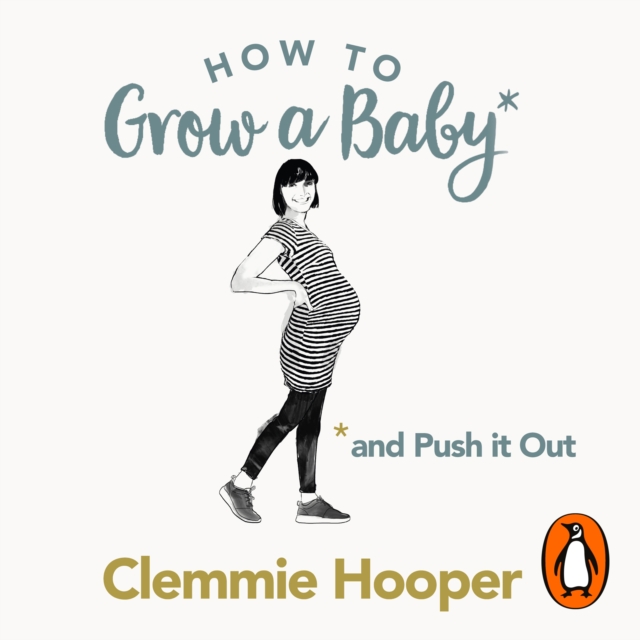 How to Grow a Baby and Push It Out : Your no-nonsense guide to pregnancy and birth, eAudiobook MP3 eaudioBook