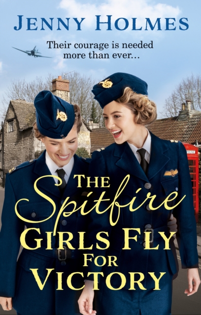 The Spitfire Girls Fly for Victory : An uplifting wartime story of hope and courage (The Spitfire Girls Book 2), EPUB eBook
