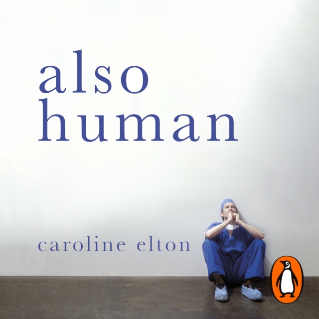 Also Human : The Inner Lives of Doctors, eAudiobook MP3 eaudioBook