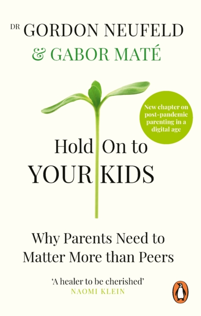 Hold on to Your Kids : Why Parents Need to Matter More Than Peers, EPUB eBook
