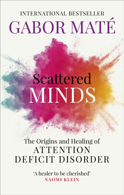 Scattered Minds : The Origins and Healing of Attention Deficit Disorder, EPUB eBook