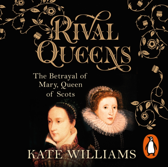 Rival Queens : The Betrayal of Mary, Queen of Scots, eAudiobook MP3 eaudioBook