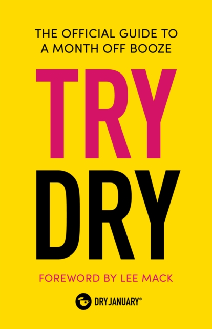 Try Dry : The Official Guide to a Month Off Booze, EPUB eBook