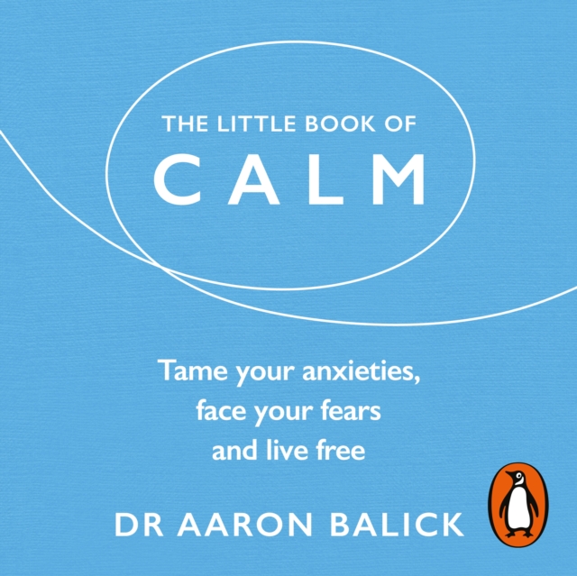 The Little Book of Calm : Tame Your Anxieties, Face Your Fears, and Live Free, eAudiobook MP3 eaudioBook