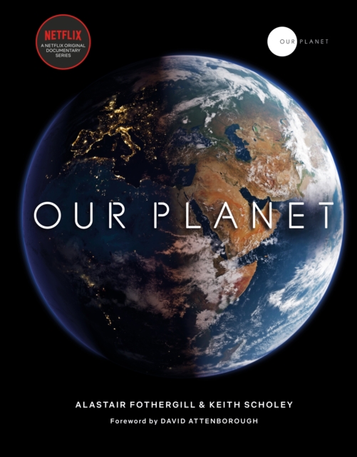 Our Planet : The official companion to the ground-breaking Netflix original Attenborough series with a special foreword by David Attenborough, EPUB eBook