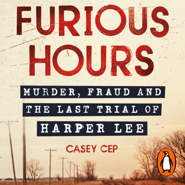 Furious Hours : Murder, Fraud and the Last Trial of Harper Lee, eAudiobook MP3 eaudioBook