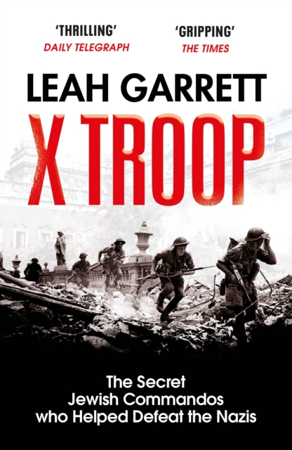 X Troop : The Secret Jewish Commandos Who Helped Defeat the Nazis, EPUB eBook
