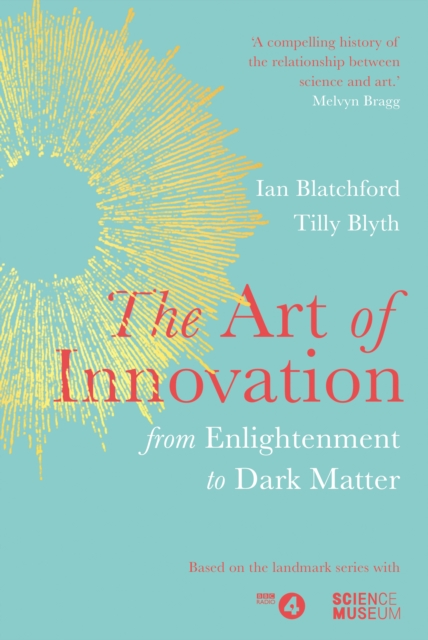 The Art of Innovation : From Enlightenment to Dark Matter, as featured on Radio 4, EPUB eBook