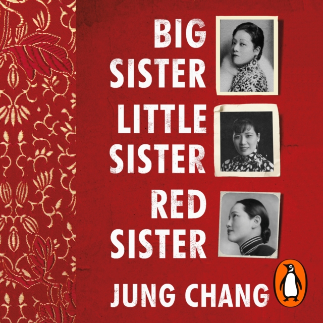 Big Sister, Little Sister, Red Sister : Three Women at the Heart of Twentieth-Century China, eAudiobook MP3 eaudioBook