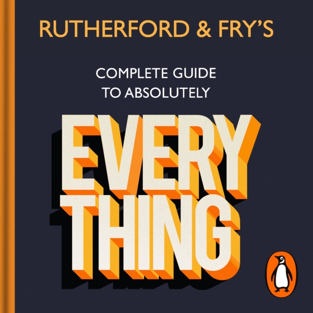 Rutherford and Fry's Complete Guide to Absolutely Everything, eAudiobook MP3 eaudioBook