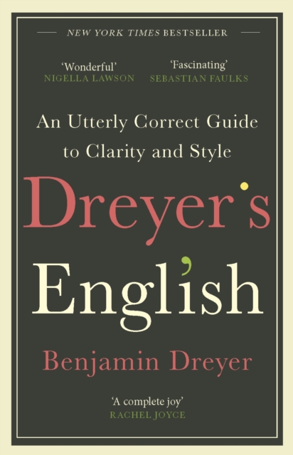 Dreyer s English: An Utterly Correct Guide to Clarity and Style : The UK Edition, EPUB eBook