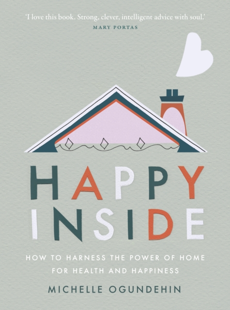 Happy Inside : How to harness the power of home for health and happiness, EPUB eBook