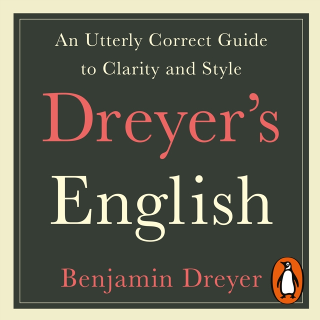 Dreyer's English: An Utterly Correct Guide to Clarity and Style : The UK Edition, eAudiobook MP3 eaudioBook