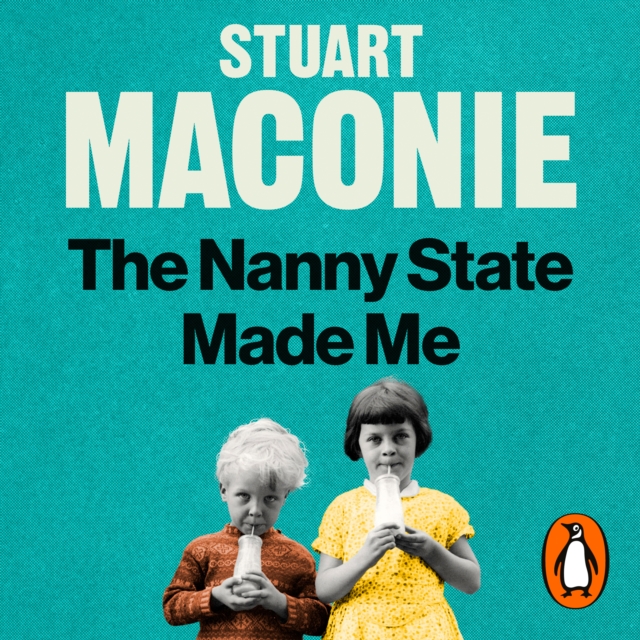 The Nanny State Made Me : A Story of Britain and How to Save it, eAudiobook MP3 eaudioBook