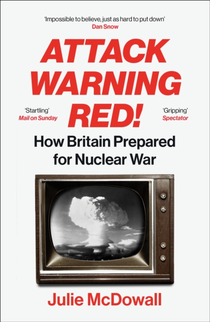 Attack Warning Red! : How Britain Prepared for Nuclear War, EPUB eBook