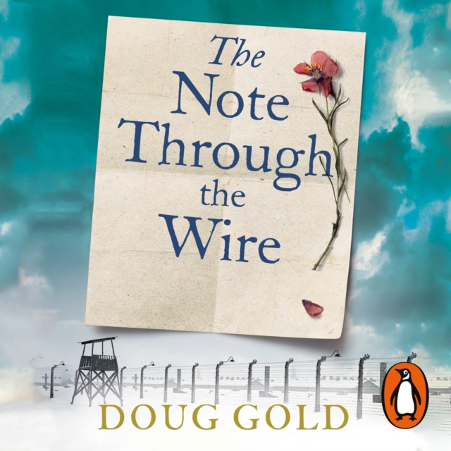 The Note Through The Wire : The unforgettable true love story of a WW2 prisoner of war and a resistance heroine, eAudiobook MP3 eaudioBook