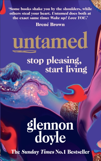 Untamed : Stop Pleasing, Start Living: THE NO.1 SUNDAY TIMES BESTSELLER, EPUB eBook