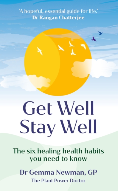 Get Well, Stay Well : The six healing health habits you need to know, EPUB eBook