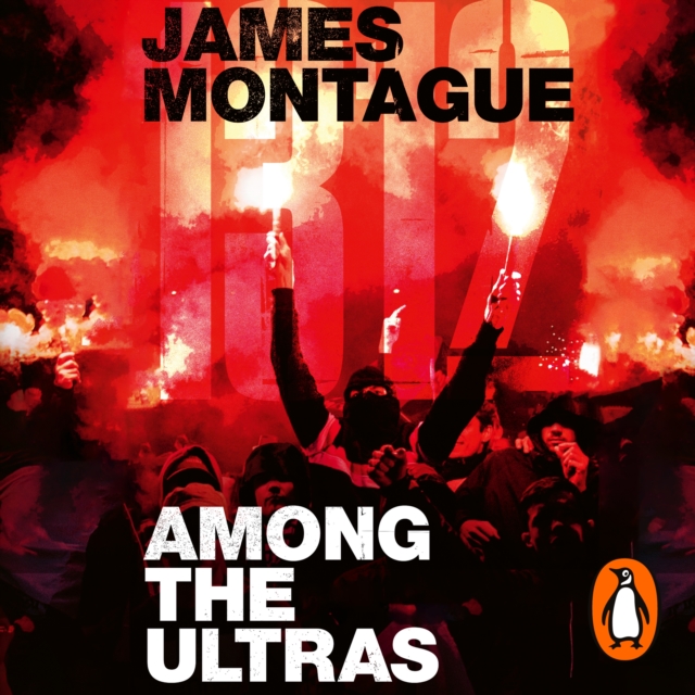1312: Among the Ultras : A journey with the world's most extreme fans, eAudiobook MP3 eaudioBook