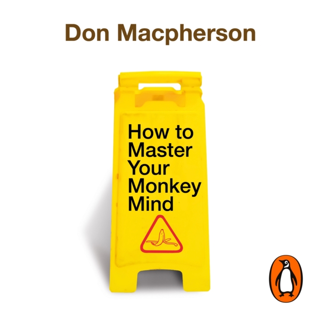 How to Master Your Monkey Mind : Overcome anxiety, increase confidence and regain control of your life, eAudiobook MP3 eaudioBook