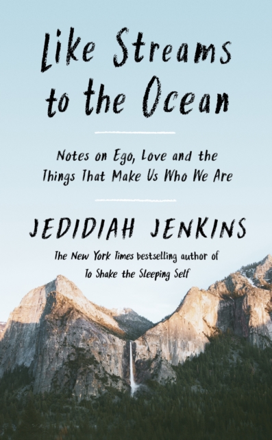 Like Streams to the Ocean : Notes on Ego, Love, and the Things That Make Us Who We Are, EPUB eBook