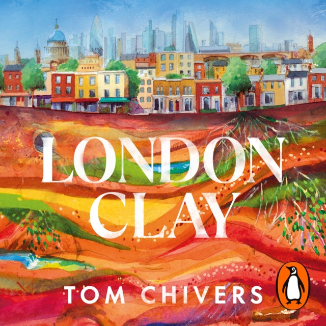 London Clay : Journeys in the Deep City, eAudiobook MP3 eaudioBook
