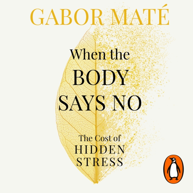 When the Body Says No : The Cost of Hidden Stress, eAudiobook MP3 eaudioBook