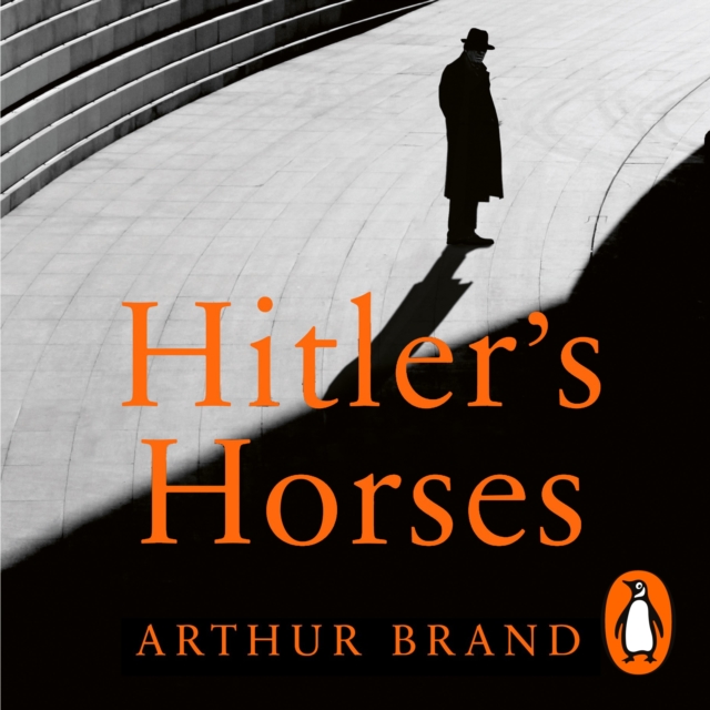 Hitler's Horses : The Incredible True Story of the Detective who Infiltrated the Nazi Underworld, eAudiobook MP3 eaudioBook