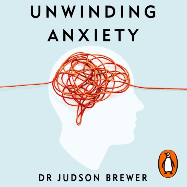Unwinding Anxiety : Train Your Brain to Heal Your Mind, eAudiobook MP3 eaudioBook