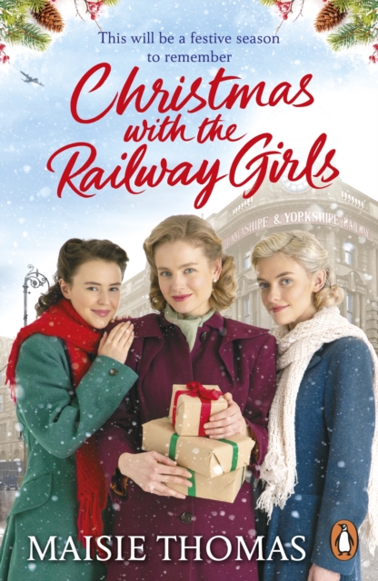 Christmas with the Railway Girls : The heartwarming historical fiction book to curl up with at Christmas, EPUB eBook