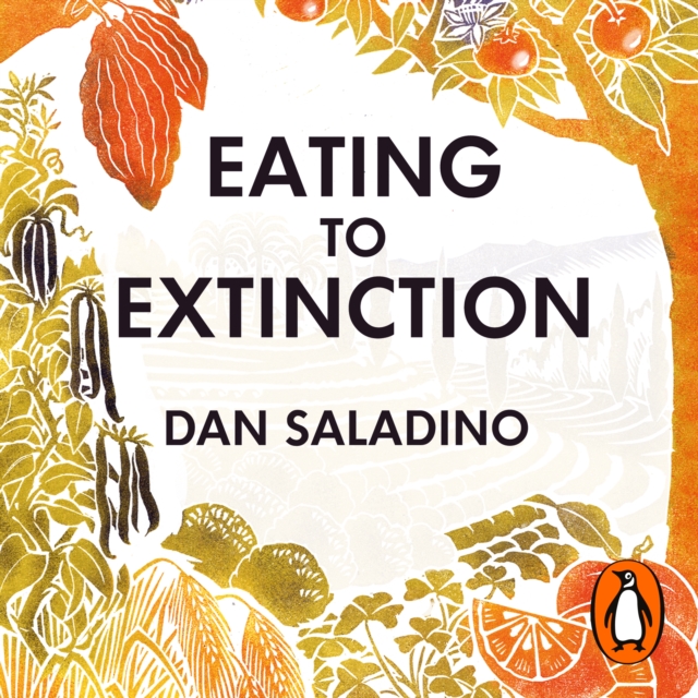 Eating to Extinction : The World’s Rarest Foods and Why We Need to Save Them, eAudiobook MP3 eaudioBook