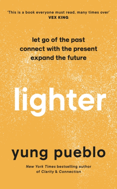Lighter : Let Go of the Past, Connect with the Present, and Expand The Future, EPUB eBook