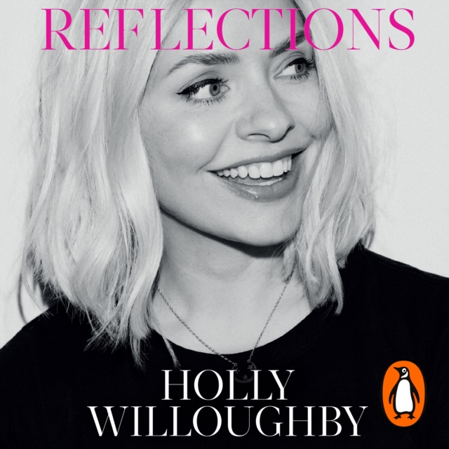 Reflections : The Sunday Times bestselling book of life lessons from superstar presenter Holly Willoughby, eAudiobook MP3 eaudioBook