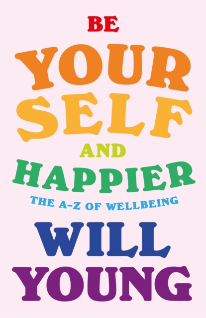 Be Yourself and Happier : The A-Z of Wellbeing, EPUB eBook