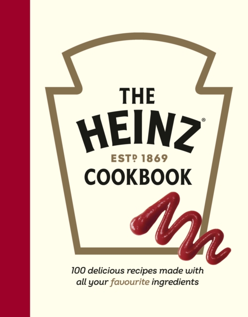 The Heinz Cookbook : 100 delicious recipes made with Heinz, EPUB eBook