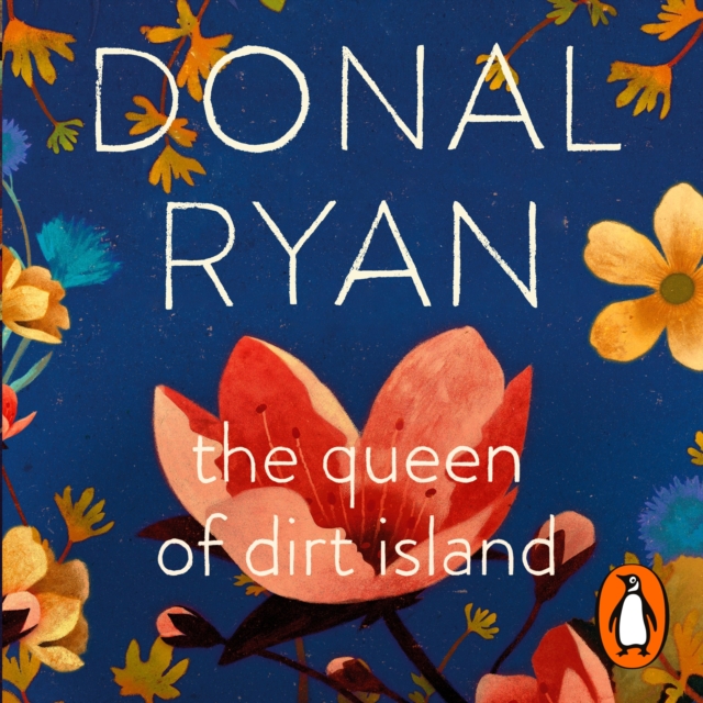 The Queen of Dirt Island : From the Booker-longlisted No.1 bestselling author of Strange Flowers, eAudiobook MP3 eaudioBook
