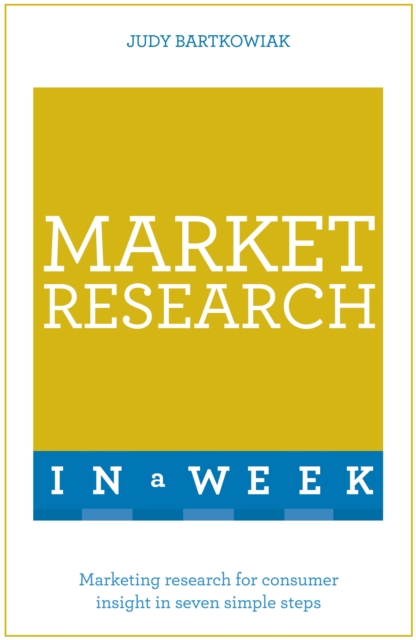 Market Research In A Week : Market Research In Seven Simple Steps, Paperback / softback Book