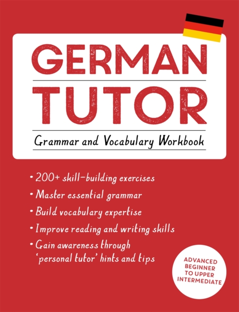 German Tutor: Grammar and Vocabulary Workbook (Learn German with Teach Yourself) : Advanced beginner to upper intermediate course, Paperback / softback Book