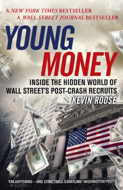 Young Money : Inside the Hidden World of Wall Street's Post-Crash Recruits, EPUB eBook