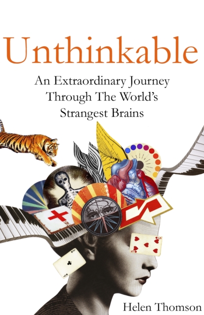 Unthinkable : An Extraordinary Journey Through the World's Strangest Brains, EPUB eBook